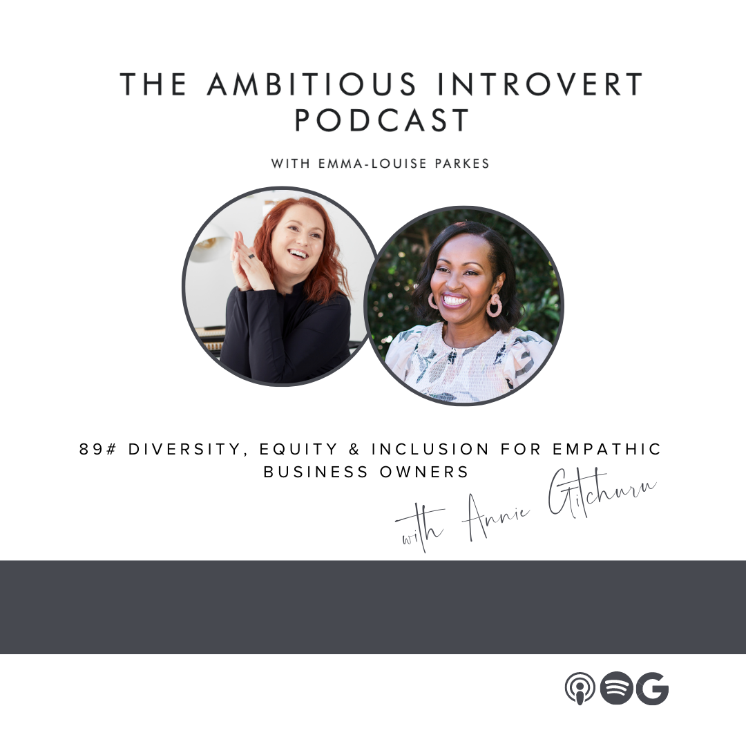 Emma-Louise Parkes and Annie Gitchuru headshots from podcast episode. Title reads: The Ambitious Introvert Podcast episode 89 Diversity, Equity & Inclusion for Empathic Business Owners with Annie Gitchuru