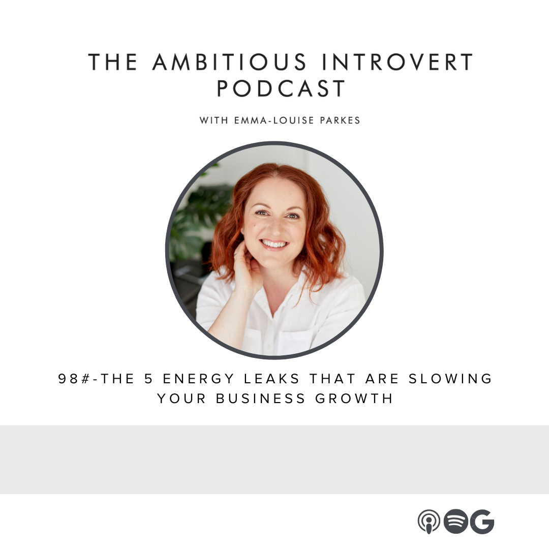 Emma-Louise Parkes with copy that reads: The Ambitious Introvert Podcast - 5 Energy Leaks That are Slowing your Business Growth