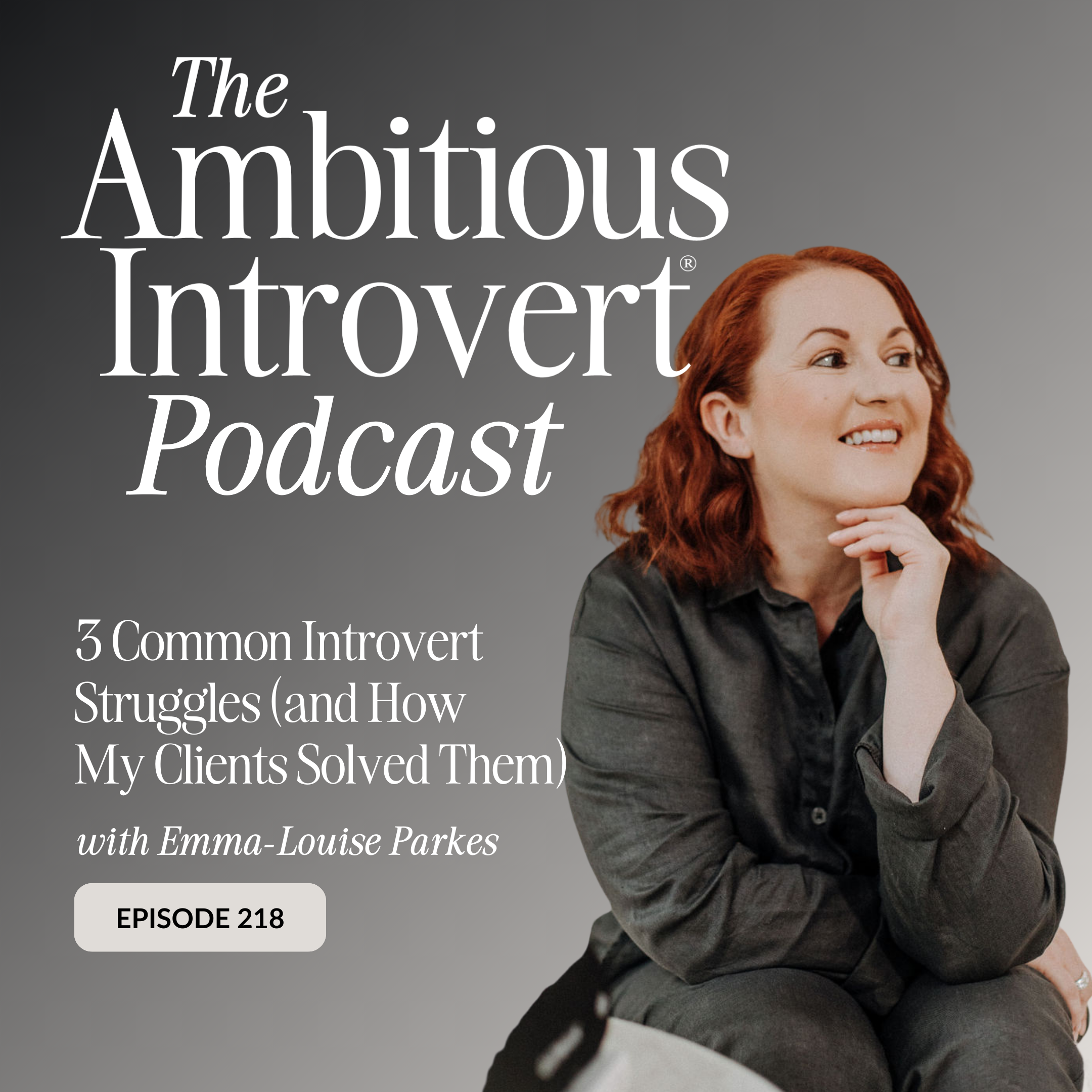3 Common Introvert Struggles (and How My Clients Solved Them) - The Ambitious Introvert podcast