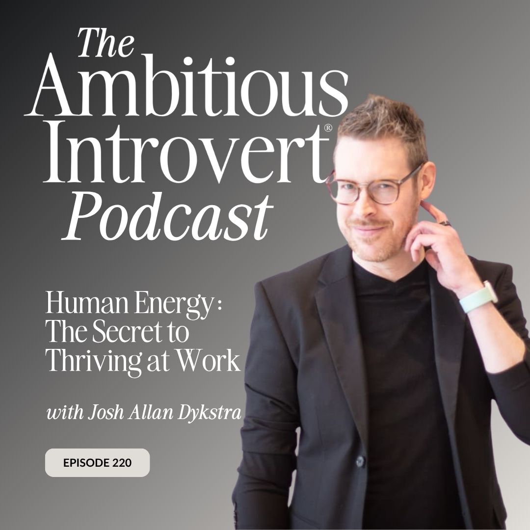 Human Energy The Secret to Thriving at Work with Josh Allan Dykstra